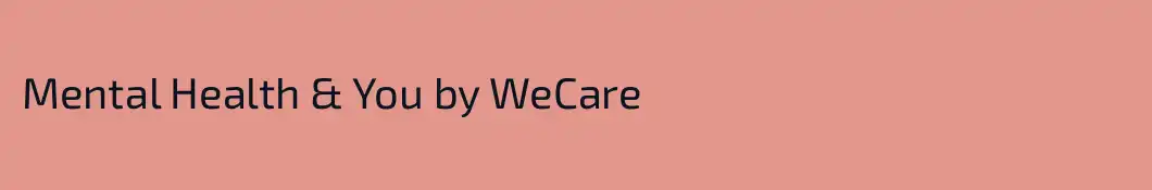 Mental Health & You by WeCare